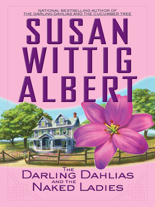 Title details for The Darling Dahlias and the Naked Ladies by Susan Wittig Albert - Available